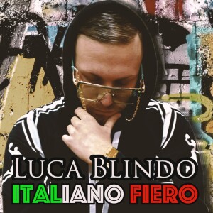 LUCA BLINDOI TALIANO FIERO